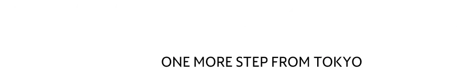 KITAKANTO x TOKYO [ONE MORE STEP FROM TOKYO]